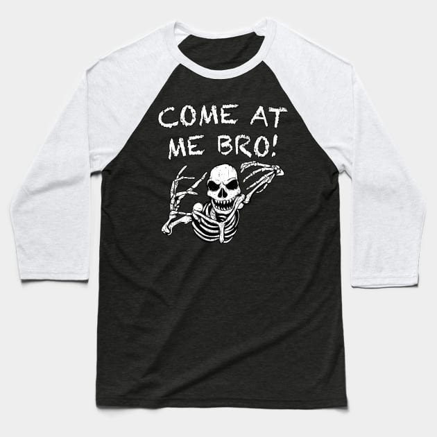 Come At Me Bro! Baseball T-Shirt by Ataraxy Designs